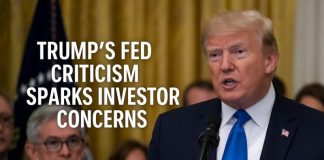 Trump’s Fed Criticism Sparks Investor Concerns